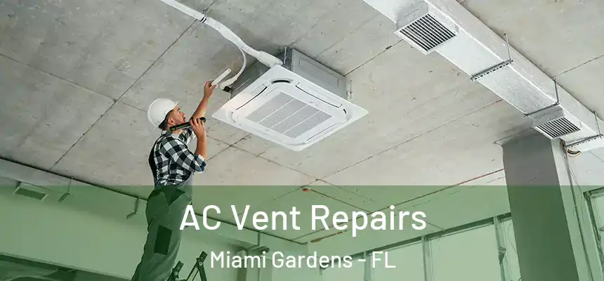  AC Vent Repairs Miami Gardens - FL