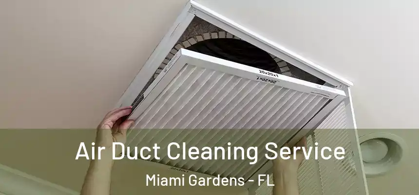 Air Duct Cleaning Service Miami Gardens - FL