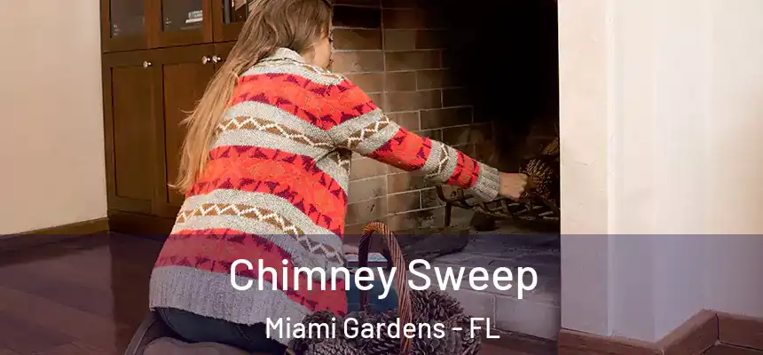 Chimney Sweep Miami Gardens - FL