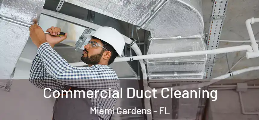 Commercial Duct Cleaning Miami Gardens - FL