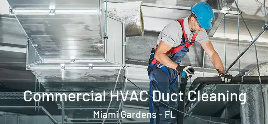  Commercial HVAC Duct Cleaning Miami Gardens - FL