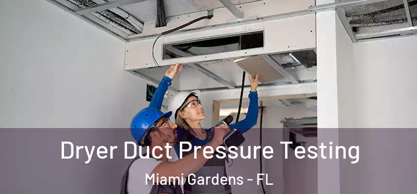 Dryer Duct Pressure Testing Miami Gardens - FL