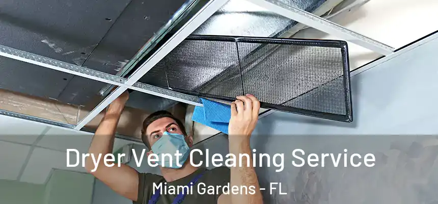 Dryer Vent Cleaning Service Miami Gardens - FL