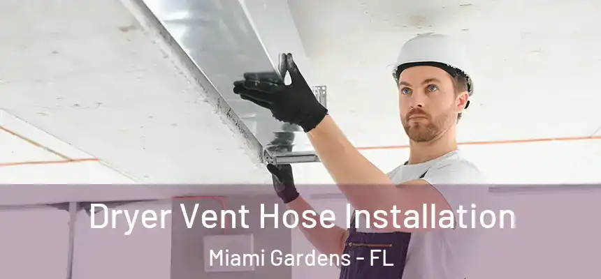Dryer Vent Hose Installation Miami Gardens - FL