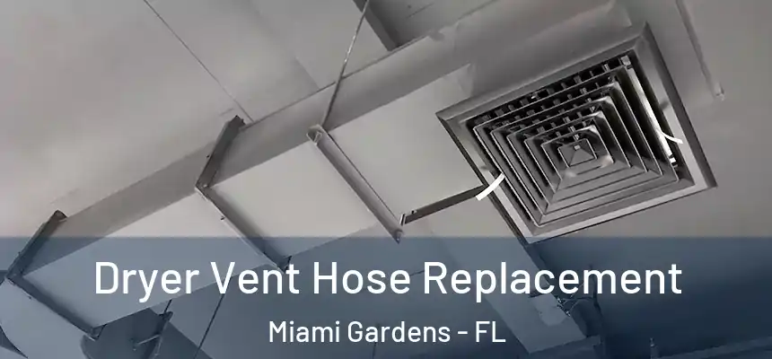 Dryer Vent Hose Replacement Miami Gardens - FL