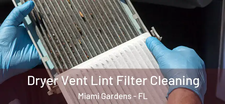 Dryer Vent Lint Filter Cleaning Miami Gardens - FL