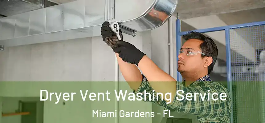 Dryer Vent Washing Service Miami Gardens - FL