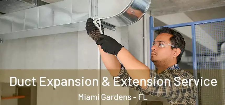 Duct Expansion & Extension Service Miami Gardens - FL