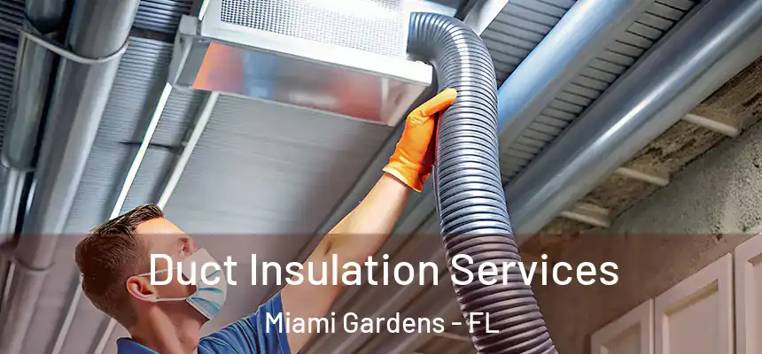 Duct Insulation Services Miami Gardens - FL