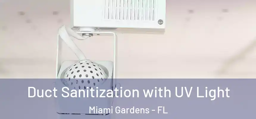 Duct Sanitization with UV Light Miami Gardens - FL
