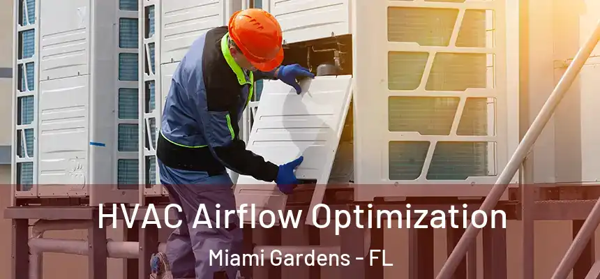 HVAC Airflow Optimization Miami Gardens - FL