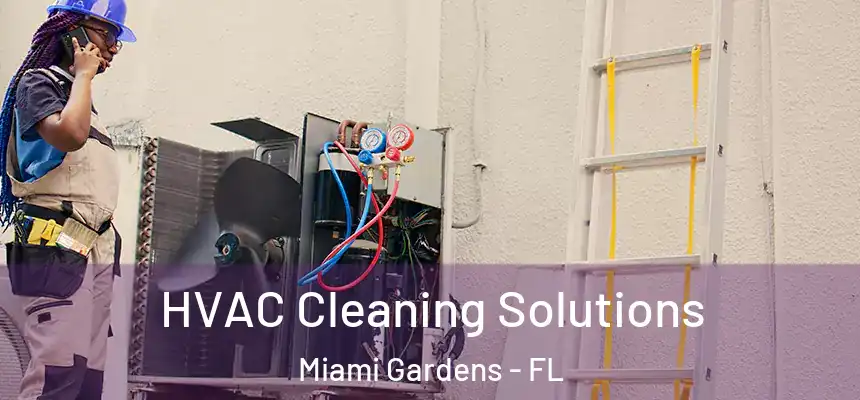  HVAC Cleaning Solutions Miami Gardens - FL