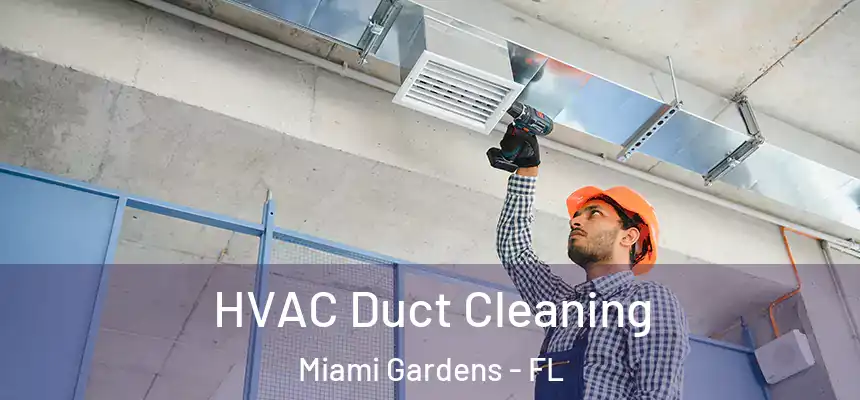  HVAC Duct Cleaning Miami Gardens - FL