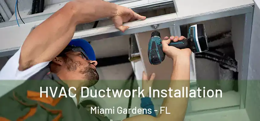 HVAC Ductwork Installation Miami Gardens - FL