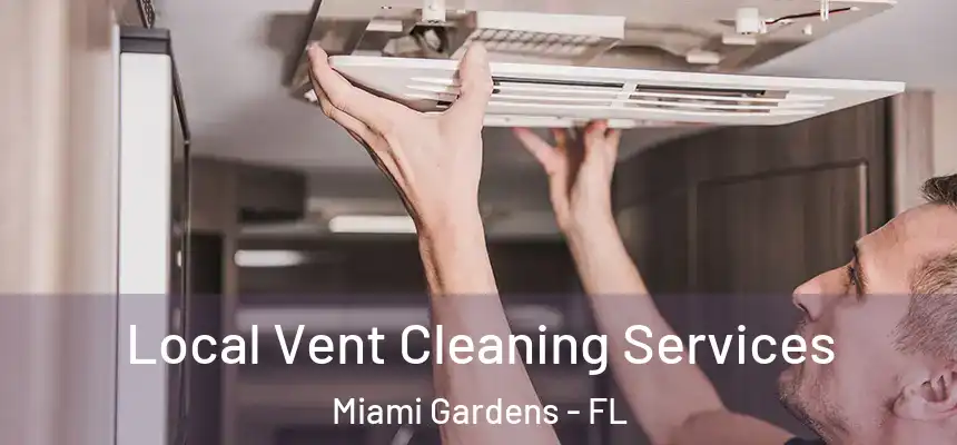 Local Vent Cleaning Services Miami Gardens - FL