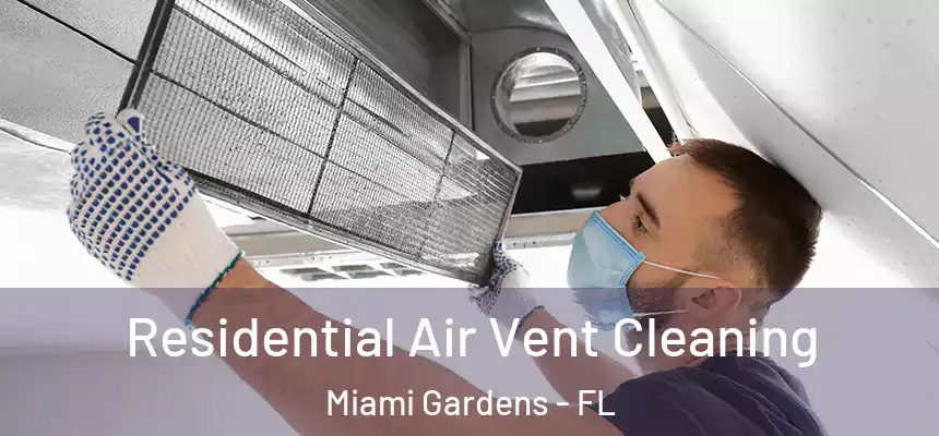 Residential Air Vent Cleaning Miami Gardens - FL