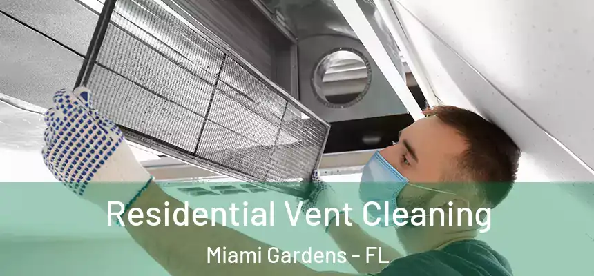 Residential Vent Cleaning Miami Gardens - FL
