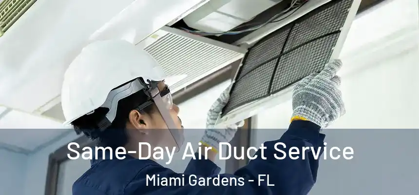  Same-Day Air Duct Service Miami Gardens - FL